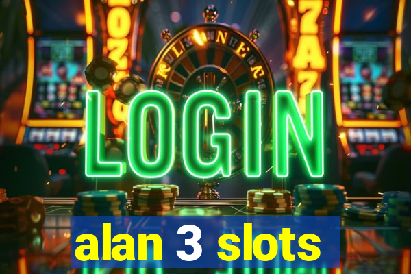 alan 3 slots
